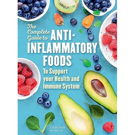 Unleash the power of nature's potent healers with The Complete Guide to Anti-Inflammatory Foods: To Boost Your Health and Immune System by the esteemed registered dietitian Lizzie Streit.