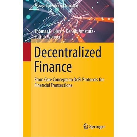 Decentralized Finance: From Core Concepts to DeFi Protocols for Financial Transactions (Financial Innovation and Technology) image