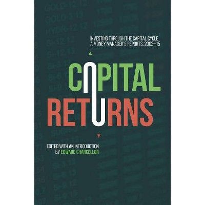 Capital Returns: Investing Through the Capital Cycle: A Money Manager’s Reports 2002-15, by Edward Chancellor is a book that explores the concept of the "capital cycle" and how investors can use it to make profitable investment decisions.
