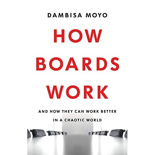 Dambisa Moyo
"How Boards Work" is a book by Dambisa Moyo that explores the role of boards of directors in today's complex and rapidly changing business environment. The book provides insights into the workings of boards, including their composition, responsibilities, and decision-making processes.