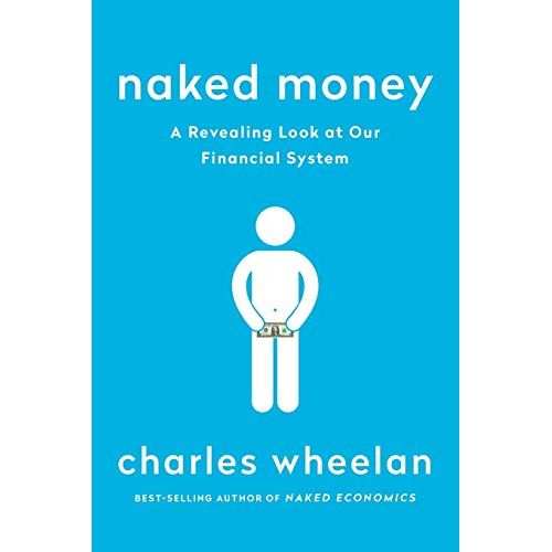 Charles Wheelan
Naked Money is a comprehensive and accessible guide to the world of economics, written by Charles Wheelan. The book explores the essential concepts and theories behind the global financial system, taking the reader on a fascinating journey through the workings of money, credit, debt, and risk.