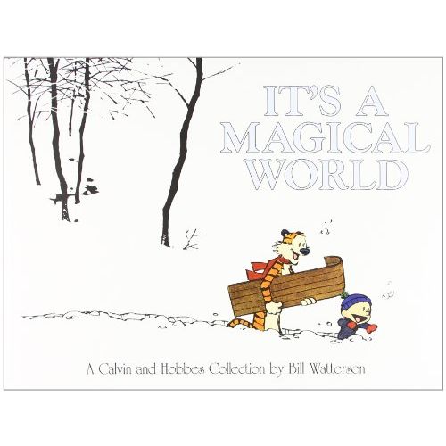 "It's a Magical World: A Calvin and Hobbes Collection" is a book written by the famous American cartoonist Bill Watterson. The book is a collection of comic strips featuring the characters Calvin and Hobbes, who are a mischievous and imaginative boy and a stuffed toy tiger, respectively.
