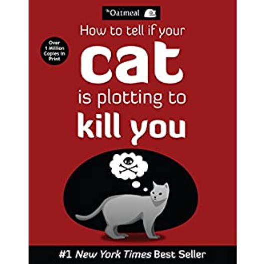 Matthew Inman
"How to Tell If Your Cat Is Plotting to Kill You" is a humorous and offbeat book written by the creator of The Oatmeal webcomic, Matthew Inman. The book contains a collection of comics that poke fun at the eccentricities of cats and their unusual behavior.