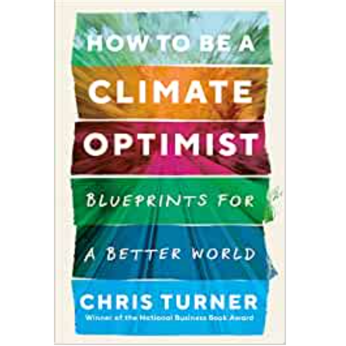 "How to Be a Climate Optimist: Blueprints for a Better World" is a book by Canadian author Chris Turner that explores how we can tackle the urgent challenge of climate change while still maintaining hope and optimism for the future.