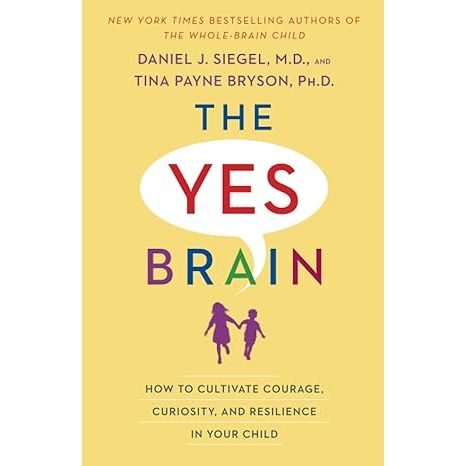 The Yes Brain: How to Cultivate Courage, Curiosity, and Resilience in Your Child is a insightful parenting guide co-authored by Dr. Daniel J. Siegel and Dr. Tina Payne Bryson.