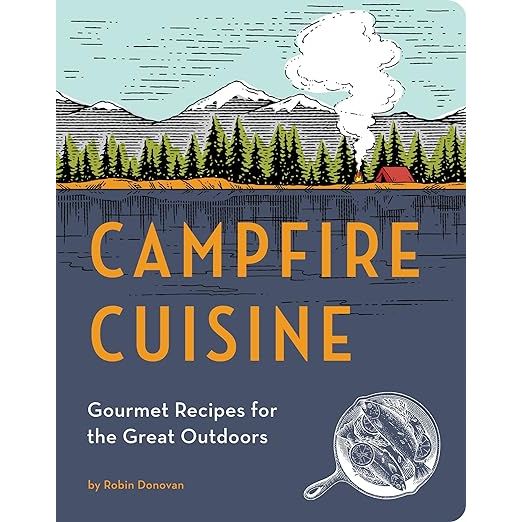 Campfire Cuisine: Gourmet Recipes for the Great Outdoors image