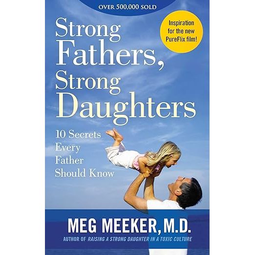 "Strong Fathers, Strong Daughters: 10 Secrets Every Father Should Know" is a book written by Meg Meeker, a renowned pediatrician and parenting expert.