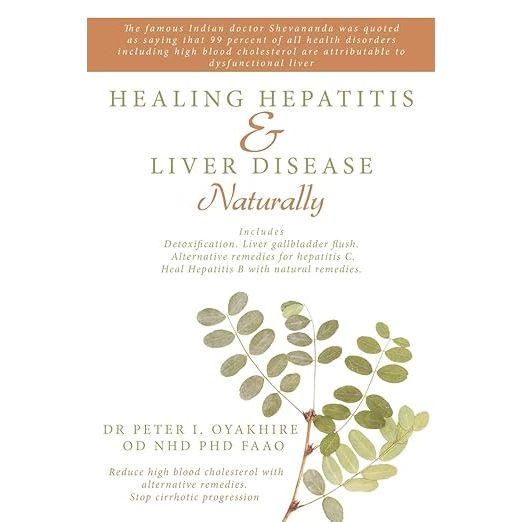 "Healing Hepatitis and Liver Disease Naturally: Detoxification. Liver gall bladder flush & Cleanse. Cure Hepatitis C and Hepatitis B." by Peter Oyakhire is a comprehensive guide that offers natural ways to heal liver diseases such as hepatitis and lower blood cholesterol levels.