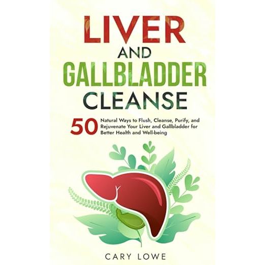 Liver and Gallbladder Cleanse: 50 Natural Ways to Flush, Cleanse, Purify, and Rejuvenate Your Liver and Gallbladder for Better Health and Well-being, written by Cary Lowe, is a comprehensive guide on how to improve the health of your liver and gallbladder using natural methods.