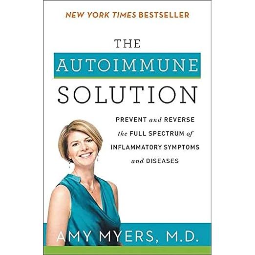 The Autoimmune Solution, written by Amy Myers M.D., is a comprehensive guide that offers strategies to prevent and reverse a wide range of autoimmune diseases and inflammatory symptoms.