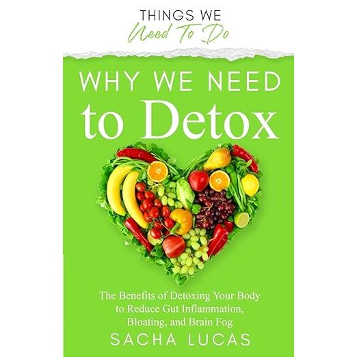"Why We Need To Detox: The Benefits of Detoxing Your Body to Reduce Gut Inflammation, Bloating, and Brain Fog" by Sacha Lucas highlights the importance of detoxing for overall health and wellness. Detoxing helps to rid the body of toxins that can build up over time from poor diet, environmental factors, and lifestyle choices.