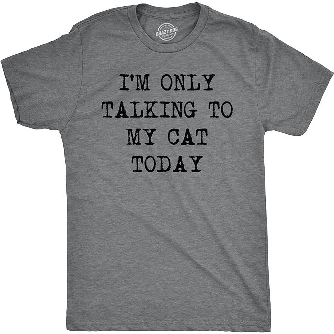 Mens Im Only Talking to My Cat Today T Shirt Funny Sarcastic Pet Kitty Lover Dad image