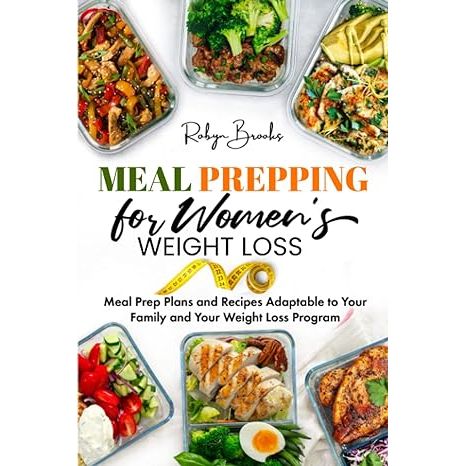 Unlock the secrets to sustainable weight loss with Meal Prepping for Women's Weight Loss: Meal-Prep Plans and Recipes, the ultimate guide for women seeking to harmonize their family's needs with their personal health goals.