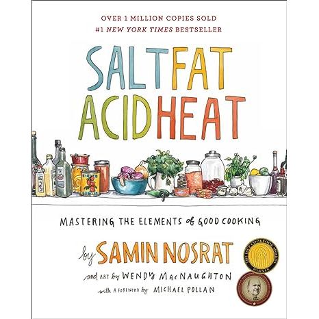 Unlock the secrets of culinary mastery with Salt, Fat, Acid, Heat, the groundbreaking cookbook by acclaimed chef and author Samin Nosrat, elegantly brought to life with Wendy MacNaughton's captivating illustrations.