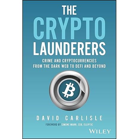 The Crypto Launderers: Crime and Cryptocurrencies from the Dark Web to DeFi and Beyond image