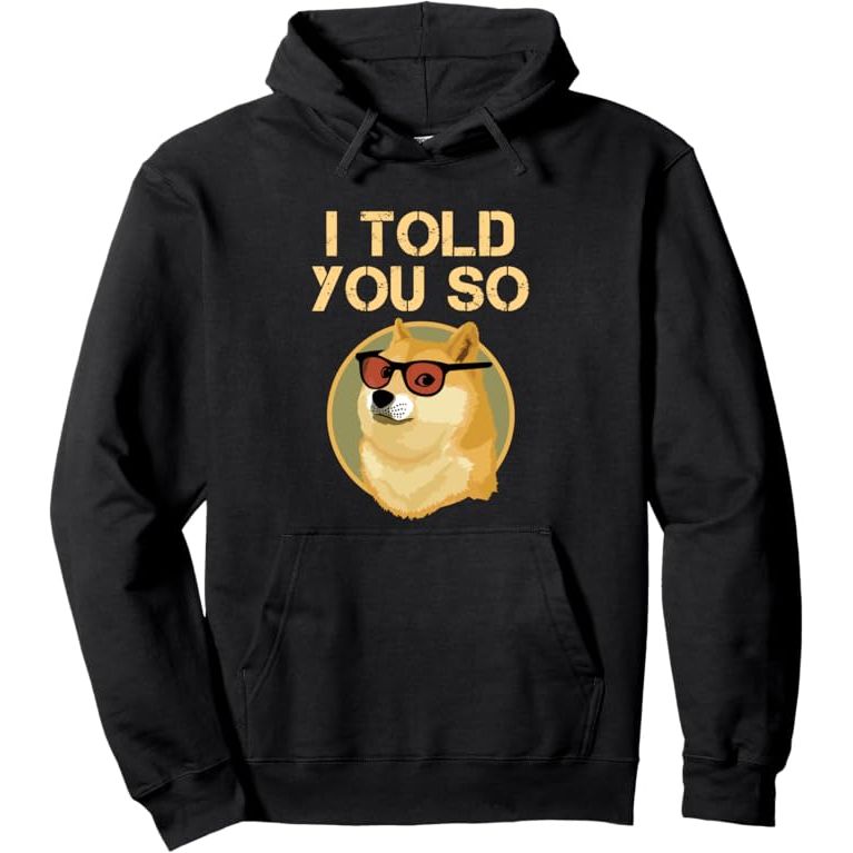 I TOLD YOU SO to HODL DOGECOIN now DOGE is RICH Millionaire Pullover Hoodie image