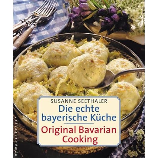 Die echte bayerische Küche. Traditional Bavarian Cooking (German and English Edition) image