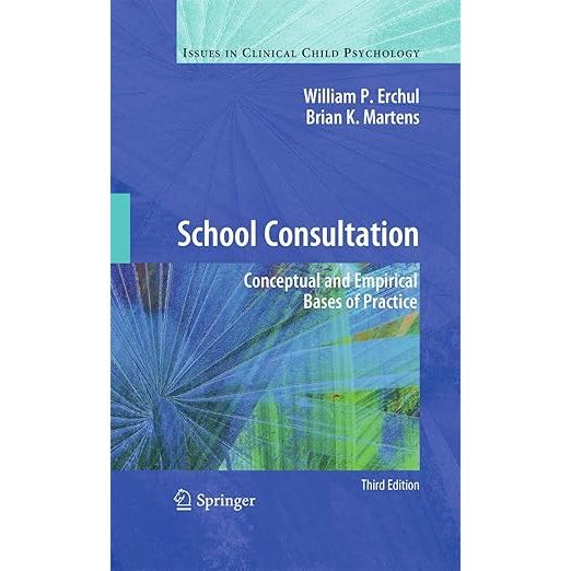 "School Consultation: Conceptual and Empirical Bases of Practice" by William P. Erchul and Brian K. Martens is a comprehensive guide for school psychologists, counselors, and educators on how to effectively collaborate with teachers, parents, and administrators to improve student outcomes.