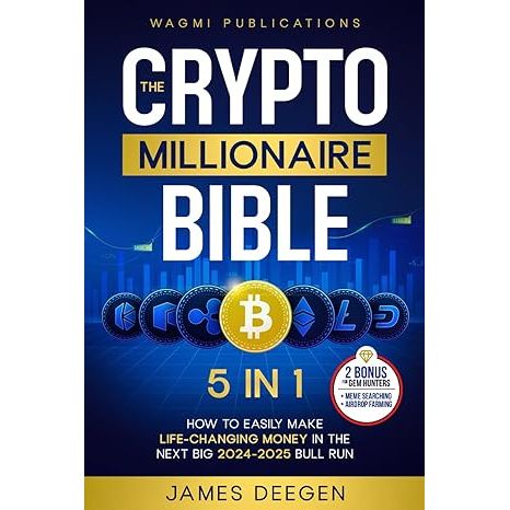 **The Cryptocurrency Millionaire's Bible: [5-in-1] How to Easily Make Money to Change Your Life in the Next Big Bull Run of 2024-2025 with Smart Investments and Trading Any Cryptocurrency image