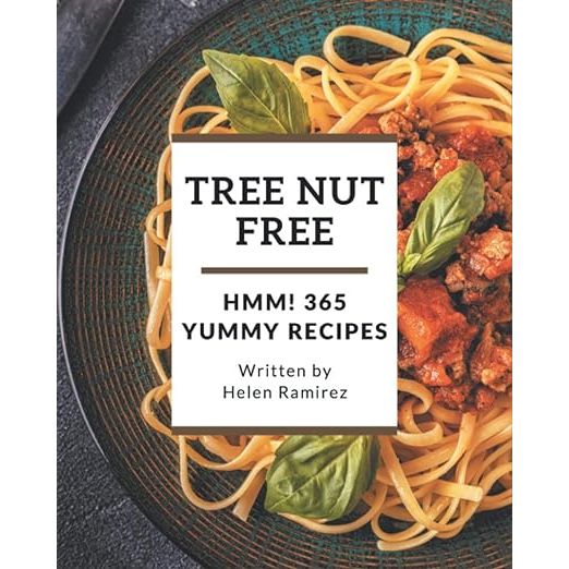 Hmm! 365 Yummy Tree Nut Free Recipes: The Best-ever Yummy Tree Nut Free Cookbook image