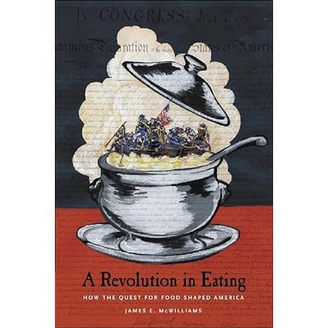 "A Revolution in Eating" by James McWilliams explores the historical impact of food on American culture and society. The book delves into how the quest for food has shaped America, from the early colonial period to the present day.