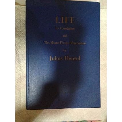 Julius Hensel's book, "Life: Its Foundation and the Means for Its Preservation," provides a physical explanation for the practical application of various aspects related to life, such as agriculture, forestry, nutrition, the functions of life, health and disease, and general welfare.