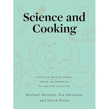 "Science and Cooking: Physics Meets Food, From Homemade to Haute Cuisine" is a book written by Michael Brenner, Pia Sörensen, and David Weitz. The book explores the intersection of science and cooking, delving into the physical and chemical processes that occur during food preparation.