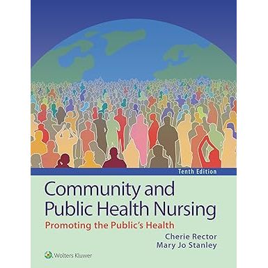 Community and Public Health Nursing, written by Cherie Rector and Mary Jo Stanley, explores the role of nursing in promoting health within communities. The book delves into the importance of preventative care, health promotion, and disease prevention at a population level.