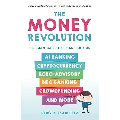 **"The Money Revolution: The Essential Fintech Handbook"** is a book that addresses the key trends and innovations in the financial sector, such as AI Banking, Cryptocurrency, Robo-Advisory, Neo Banking, Crowdfunding, and more.