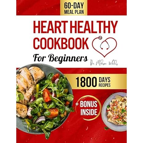 Embark on a heart-healthy culinary adventure with The Heart Healthy Cookbook for Beginners by Dr. Madison Wells. This essential kitchen companion delivers a delectable array of over 1800 days of low-fat, low-sodium recipes tailored to keep your heart in optimal shape.