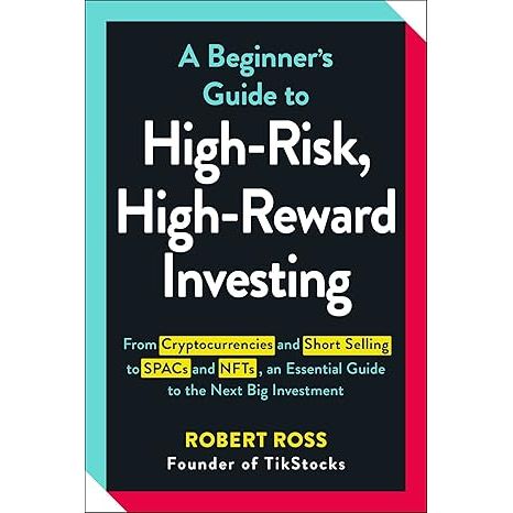 A Beginner's Guide to High-Risk, High-Reward Investing: From Cryptocurrencies and Short Selling to SPACs and NFTs, an Essential Guide to the Next Big Investment image