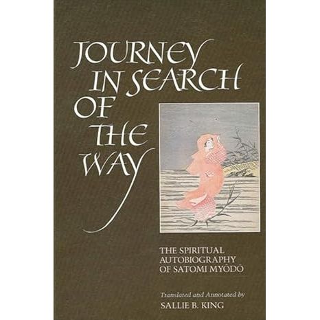 "Journey in Search of the Way" is a spiritual autobiography written by Sallie B. King, which recounts the life and teachings of the renowned Japanese Zen Buddhist nun, Satomi Myodo. Myodo's spiritual journey is depicted through her experiences of studying, practicing, and teaching Zen Buddhism in Japan and the United States.