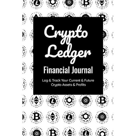 Crypto Ledger. Financial Journal: Log and Track Your Current and Future Crypto Assets and Profits: Cryptocurrency Log Book (Bitcoin, Ethereum, Litecoin, Cardano & More), - 144 Pages (6x9) image