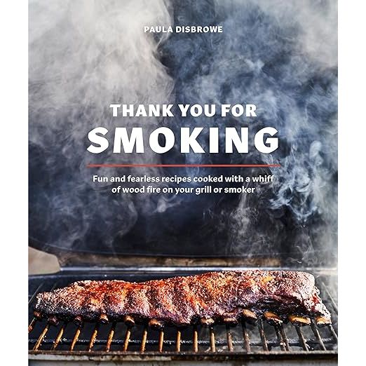 Elevate your grilling game with Paula Disbrowe's Thank You for Smoking, the ultimate guide to unlocking the rich and tantalizing flavors of wood fire and smoke-infused cuisine.