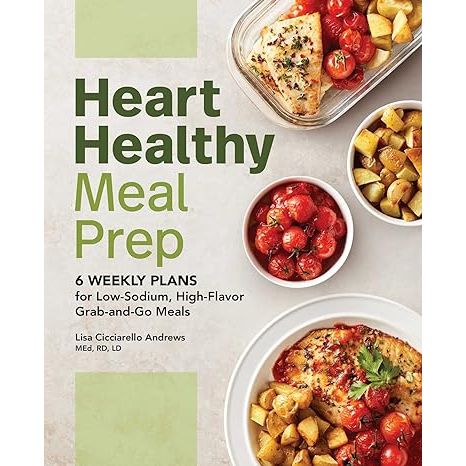 Discover the art of heart-healthy cuisine with Heart Healthy Meal Prep by Lisa Cicciarello Andrews, your ultimate guide to crafting a low-sodium, flavor-packed menu that aligns with your wellness goals.