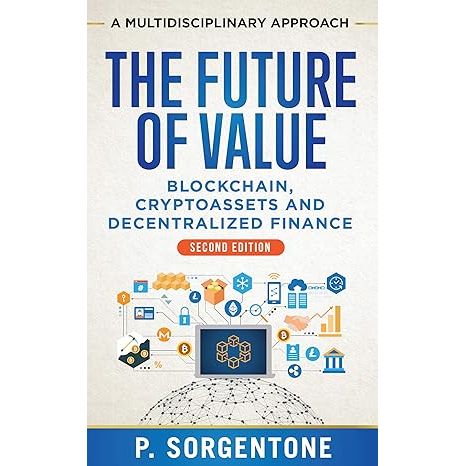 **"The Future of Value: Blockchain, Crypto Assets, and Decentralized Finance"** is a book that provides a multidisciplinary approach to emerging technologies in blockchain, crypto assets, and decentralized finance.