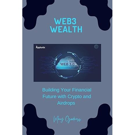 Web3 Wealth: Building Your Financial Future with Crypto and Airdrops image