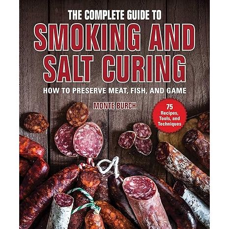 Preserve your meats like a pro with The Complete Guide to Smoking and Salt Curing by the seasoned expert Monte Burch. Tapping into the timeless traditions of meat preservation, this definitive resource leads you through the essential steps to mastering the craft of smoking and salt curing.