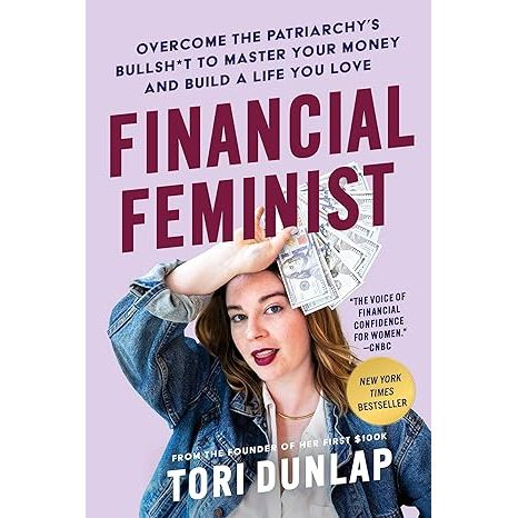 Financial Feminist: Overcome the Patriarchy's Bullsh*t to Master Your Money and Build a Life You Love, is a book written by Tori Dunlap that aims to empower women to take control of their finances and build a life they love.