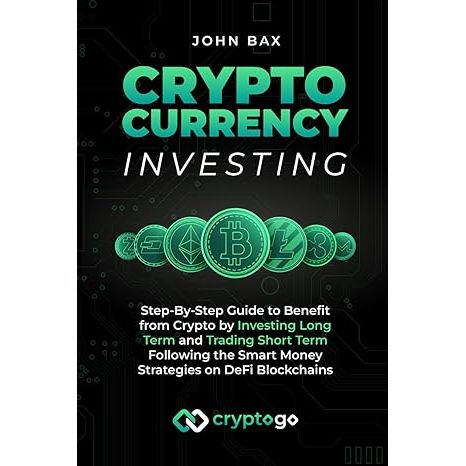 Cryptocurrency Investing: Step-By-Step Guide to Benefit from Crypto by Investing Long Term and Trading Short Term Following the Smart Money Strategies on DeFi Blockchains image